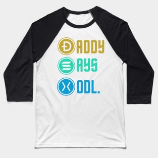 Daddy Says Hodl. | HODL. Baseball T-Shirt